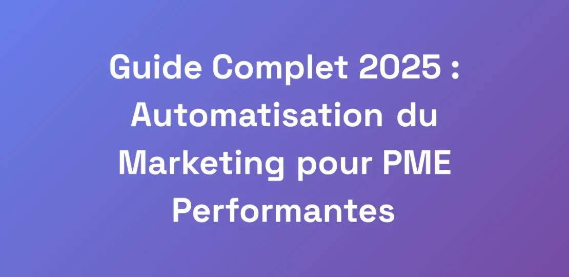 Guide-Complet-2025-Automatisation-du-Marketing-p