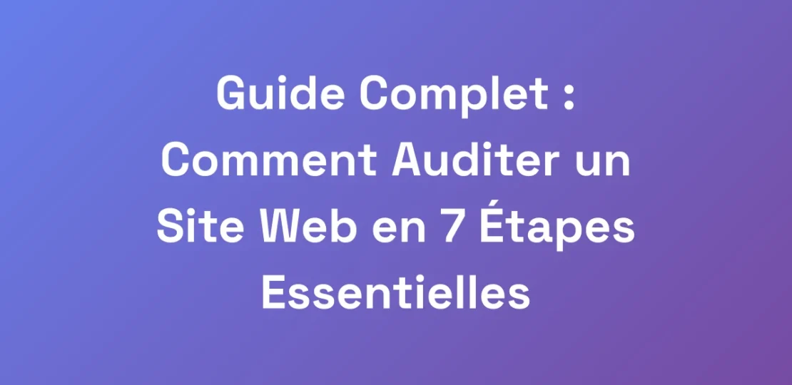 Guide-Complet-Comment-Auditer-un-Site-Web-en-7-E