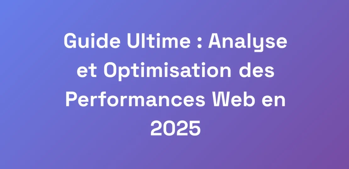 Guide-Ultime-Analyse-et-Optimisation-des-Perform
