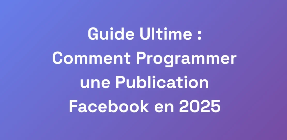 Guide-Ultime-Comment-Programmer-une-Publication-