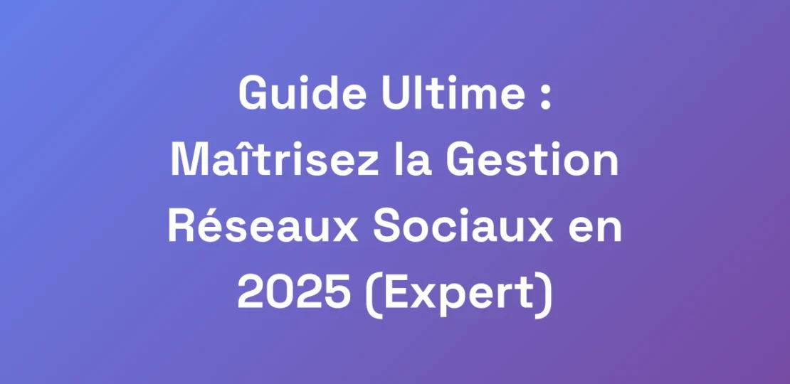 Guide-Ultime-Maitrisez-la-Gestion-Reseaux-Sociau