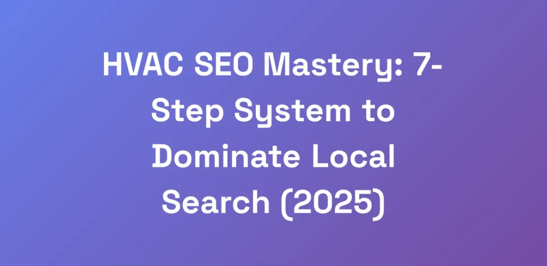 HVAC-SEO-Mastery-7-Step-System-to-Dominate-Local-