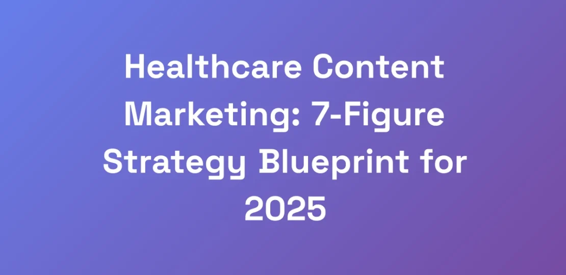 Healthcare-Content-Marketing-7-Figure-Strategy-Bl