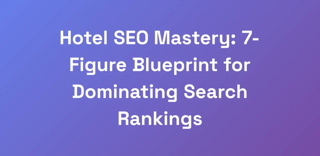 Hotel-SEO-Mastery-7-Figure-Blueprint-for-Dominati