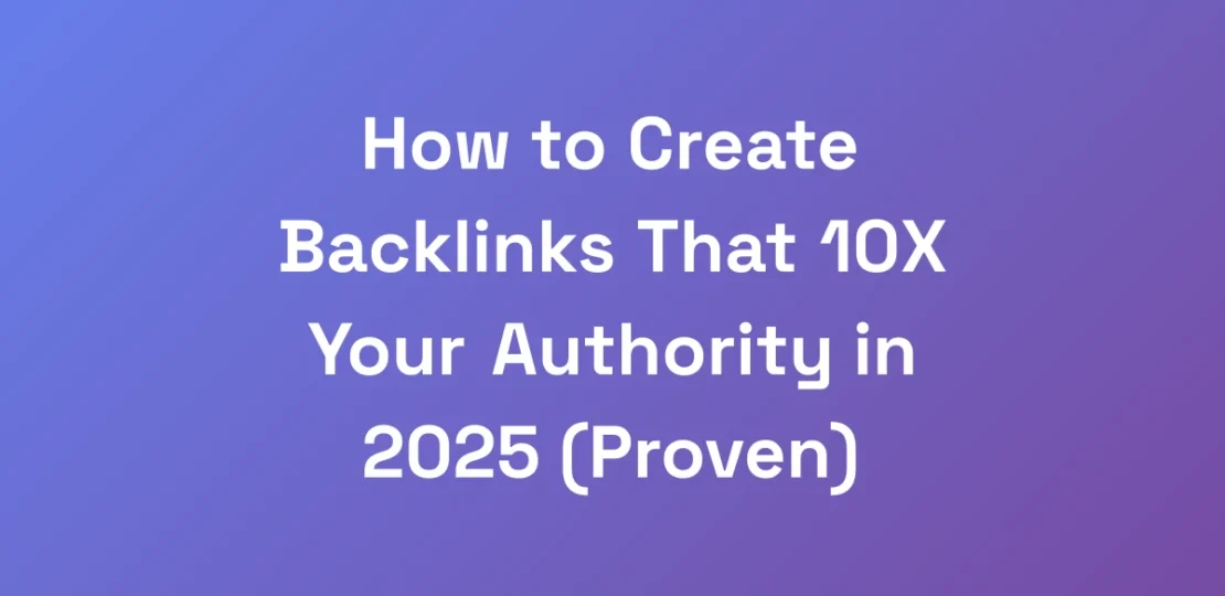 How-to-Create-Backlinks-That-10X-Your-Authority-in