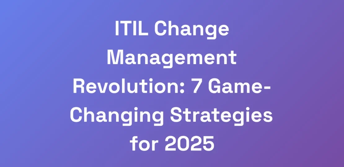 ITIL-Change-Management-Revolution-7-Game-Changing
