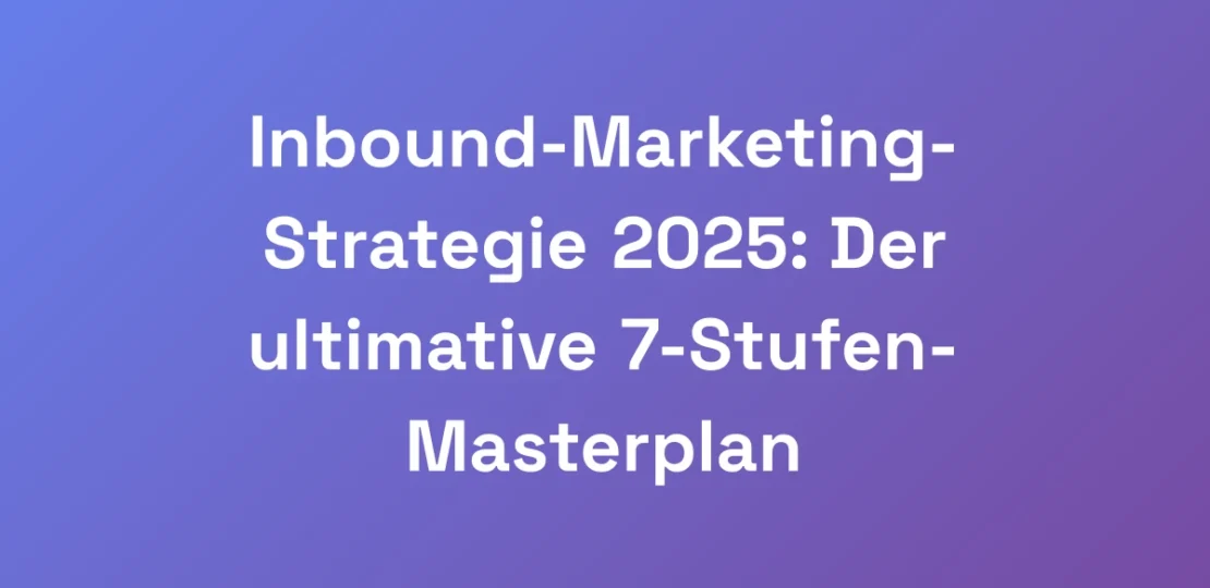Inbound-Marketing-Strategie-2025-Der-ultimative-7