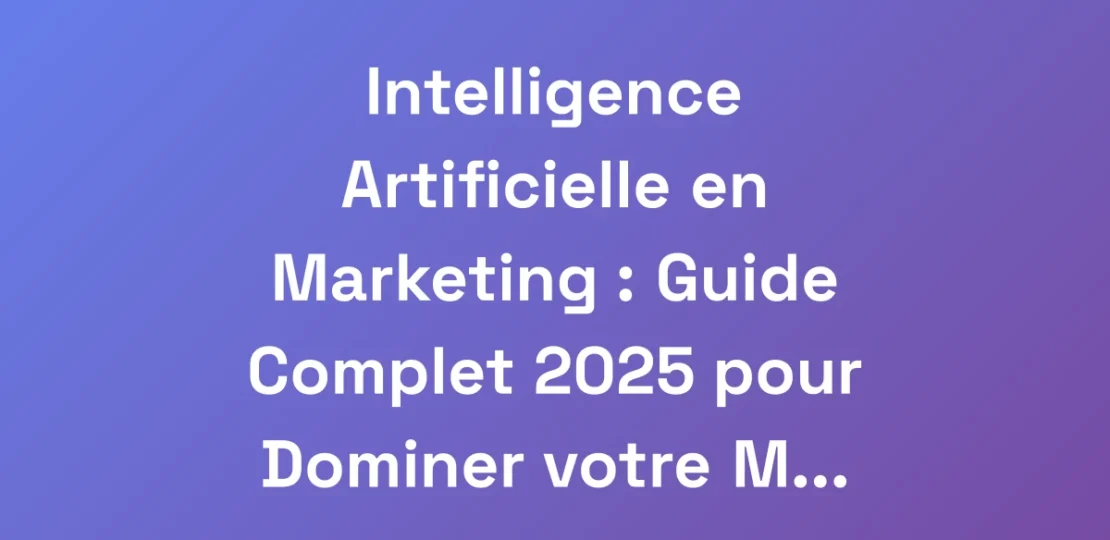 Intelligence-Artificielle-en-Marketing-Guide-Com