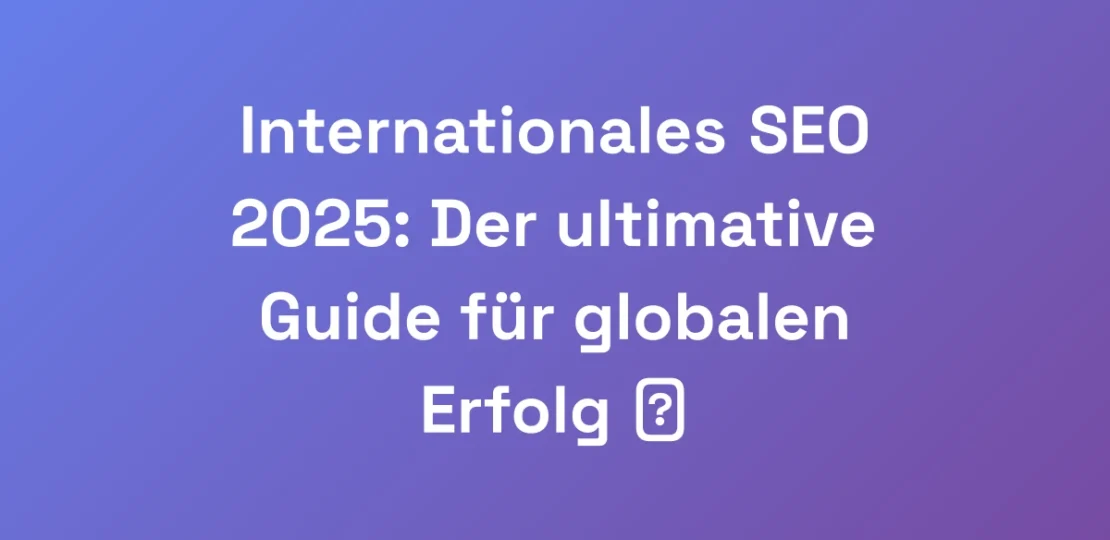 Internationales-SEO-2025-Der-ultimative-Guide-fur