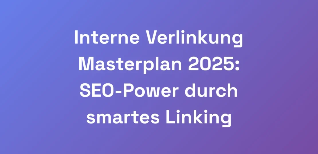Interne-Verlinkung-Masterplan-2025-SEO-Power-durc