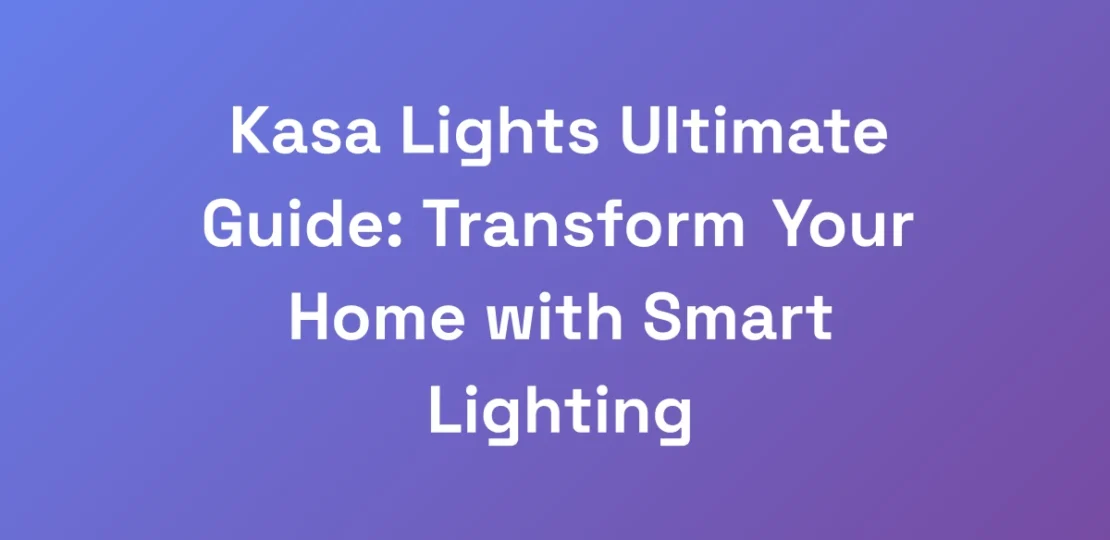 Kasa-Lights-Ultimate-Guide-Transform-Your-Home-wi