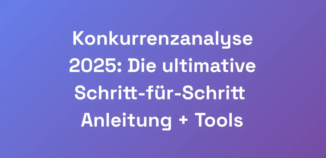 Konkurrenzanalyse-2025-Die-ultimative-Schritt-fur