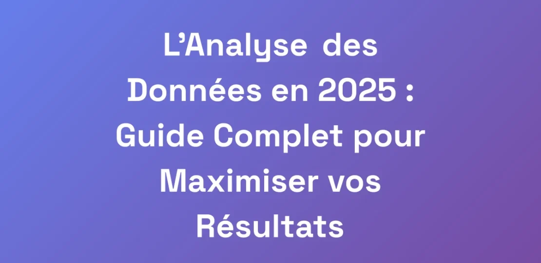 LAnalyse-des-Donnees-en-2025-Guide-Complet-pour