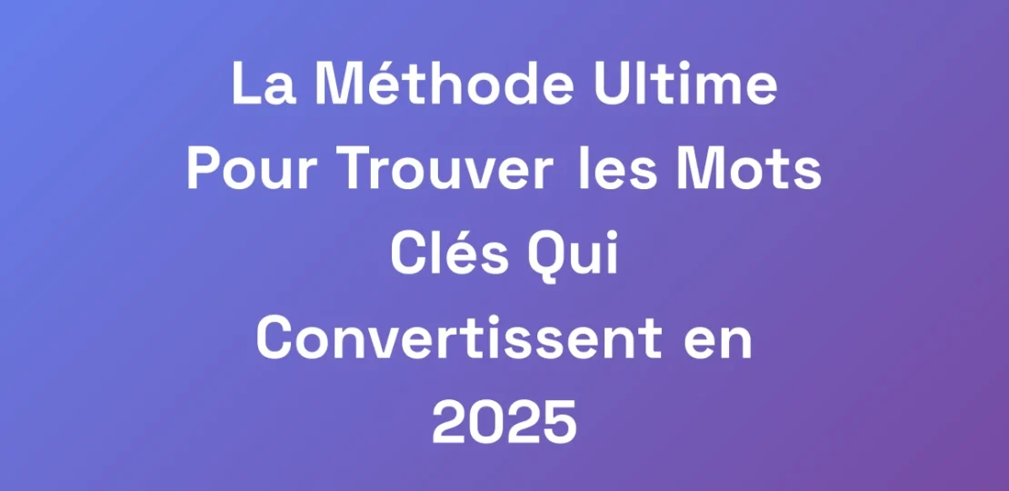 La-Methode-Ultime-Pour-Trouver-les-Mots-Cles-Qui-C