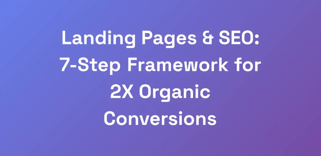 Landing-Pages-SEO-7-Step-Framework-for-2X-Organ