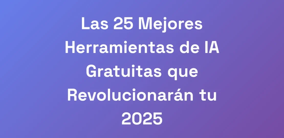 Las-25-Mejores-Herramientas-de-IA-Gratuitas-que-Re