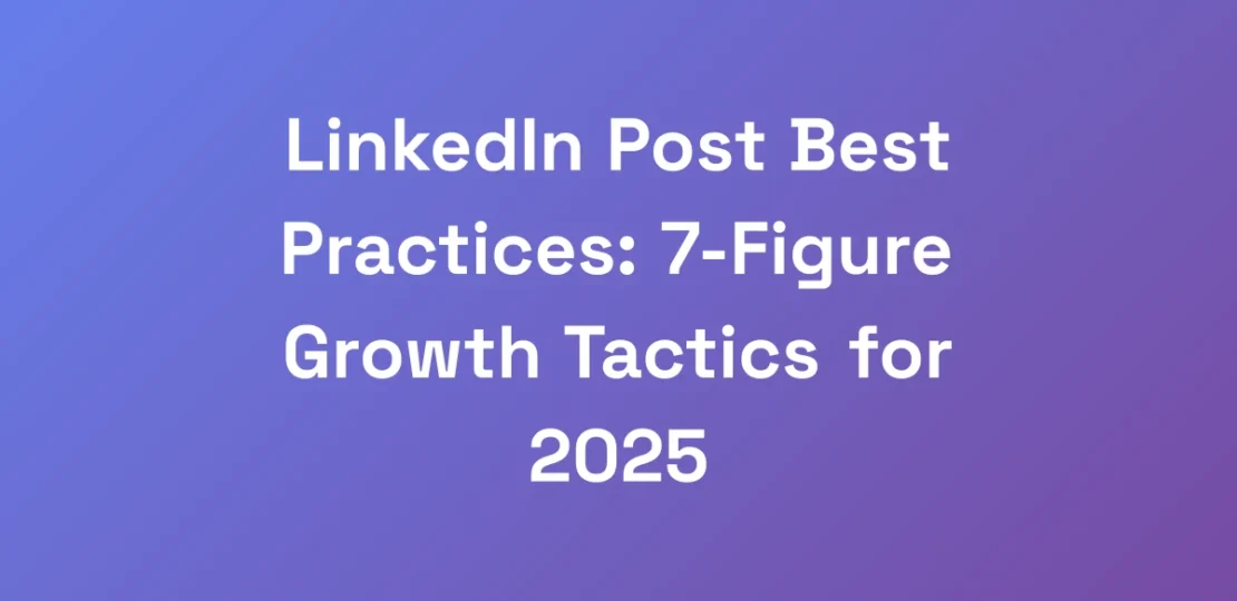 LinkedIn-Post-Best-Practices-7-Figure-Growth-Tact