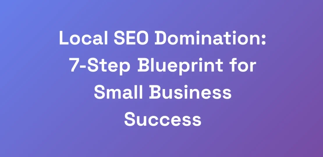Local-SEO-Domination-7-Step-Blueprint-for-Small-B