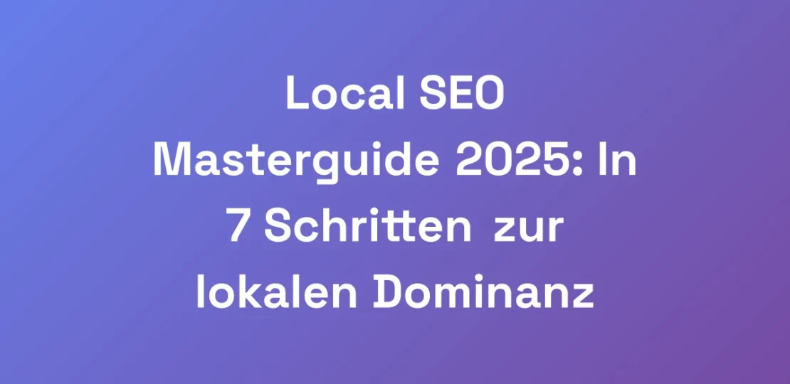 Local-SEO-Masterguide-2025-In-7-Schritten-zur-lok