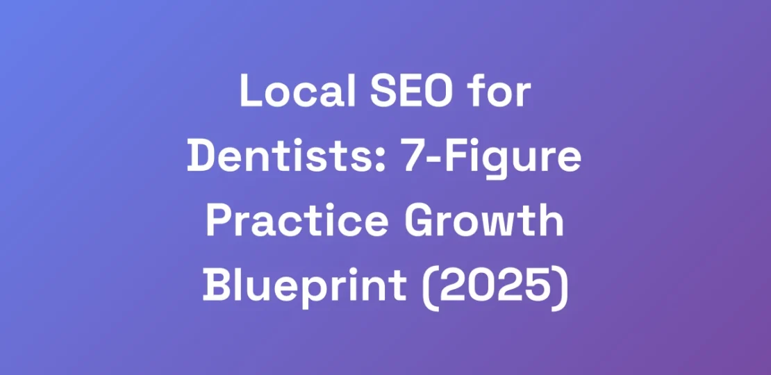 Local-SEO-for-Dentists-7-Figure-Practice-Growth-B