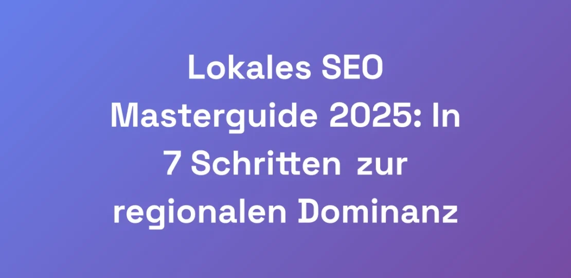 Lokales-SEO-Masterguide-2025-In-7-Schritten-zur-r