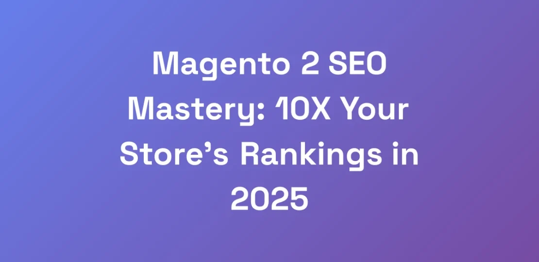 Magento-2-SEO-Mastery-10X-Your-Stores-Rankings-i