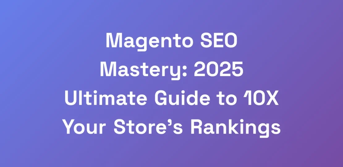 Magento-SEO-Mastery-2025-Ultimate-Guide-to-10X-Yo