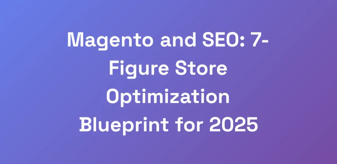Magento-and-SEO-7-Figure-Store-Optimization-Bluep
