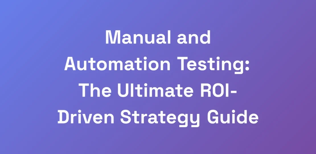 Manual-and-Automation-Testing-The-Ultimate-ROI-Dr