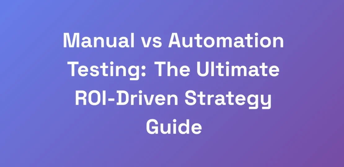 Manual-vs-Automation-Testing-The-Ultimate-ROI-Dri