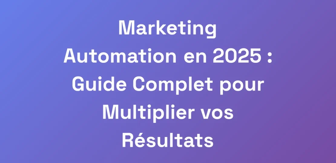 Marketing-Automation-en-2025-Guide-Complet-pour-