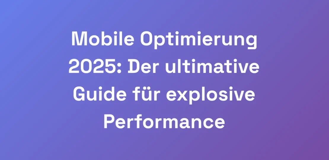 Mobile-Optimierung-2025-Der-ultimative-Guide-fur-
