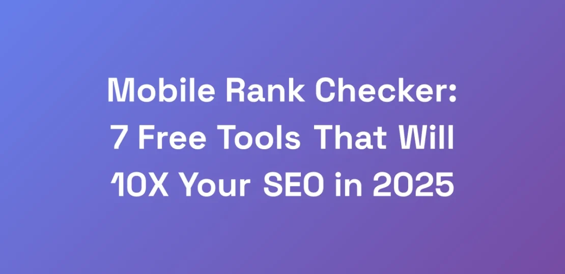 Mobile-Rank-Checker-7-Free-Tools-That-Will-10X-Yo