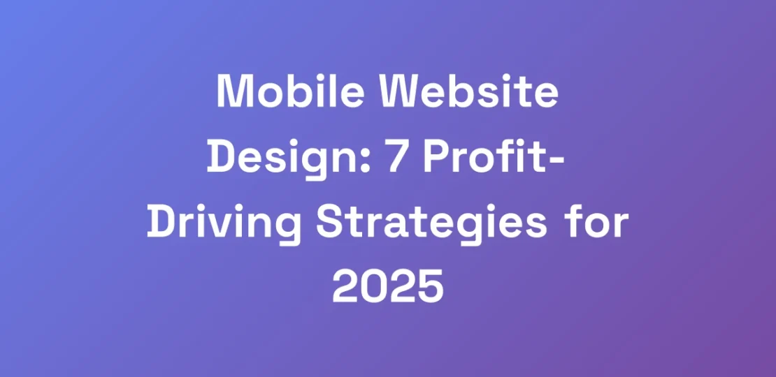 Mobile-Website-Design-7-Profit-Driving-Strategies