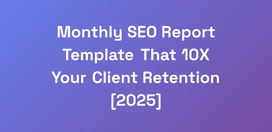 Monthly-SEO-Report-Template-That-10X-Your-Client-R