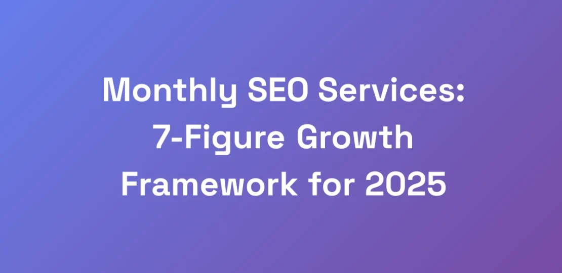 Monthly-SEO-Services-7-Figure-Growth-Framework-fo