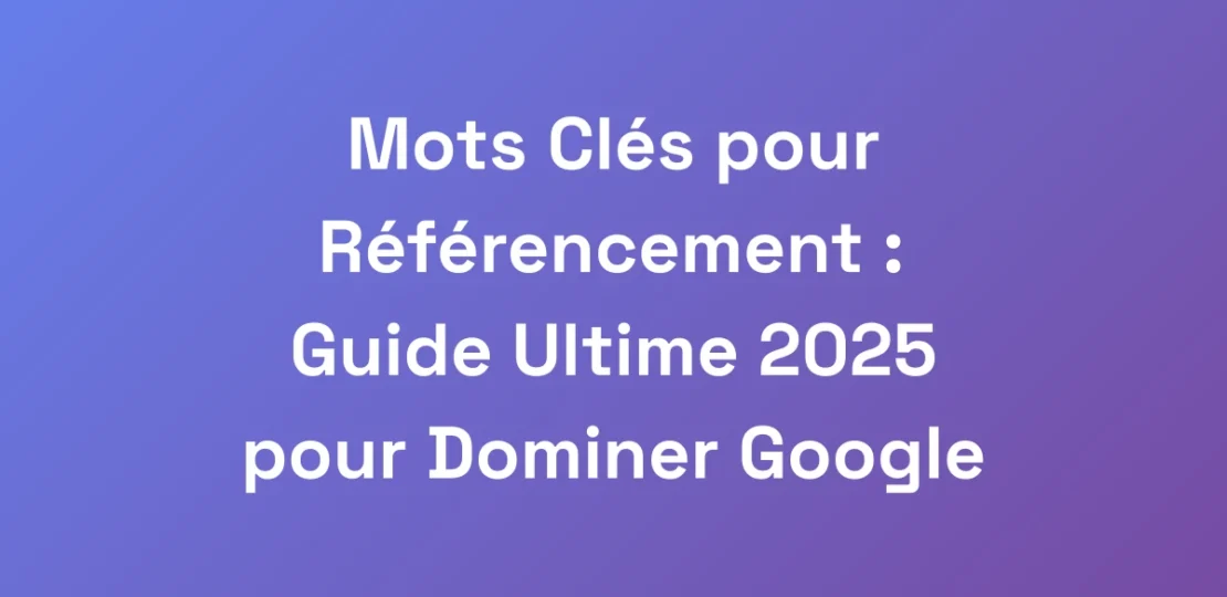 Mots-Cles-pour-Referencement-Guide-Ultime-2025-p