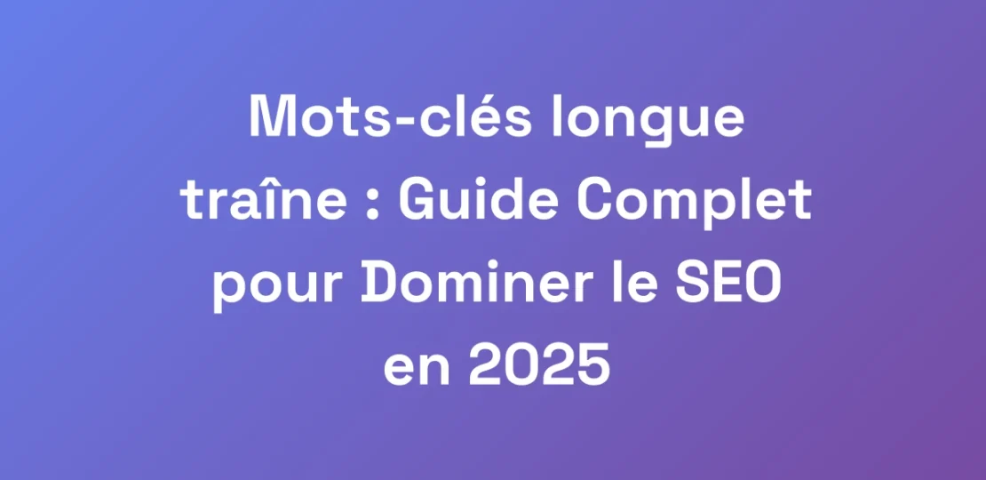 Mots-cles-longue-traine-Guide-Complet-pour-Domin