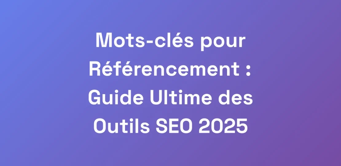 Mots-cles-pour-Referencement-Guide-Ultime-des-Ou