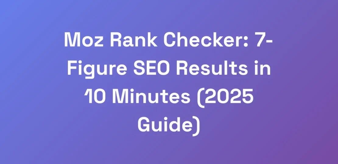 Moz-Rank-Checker-7-Figure-SEO-Results-in-10-Minut