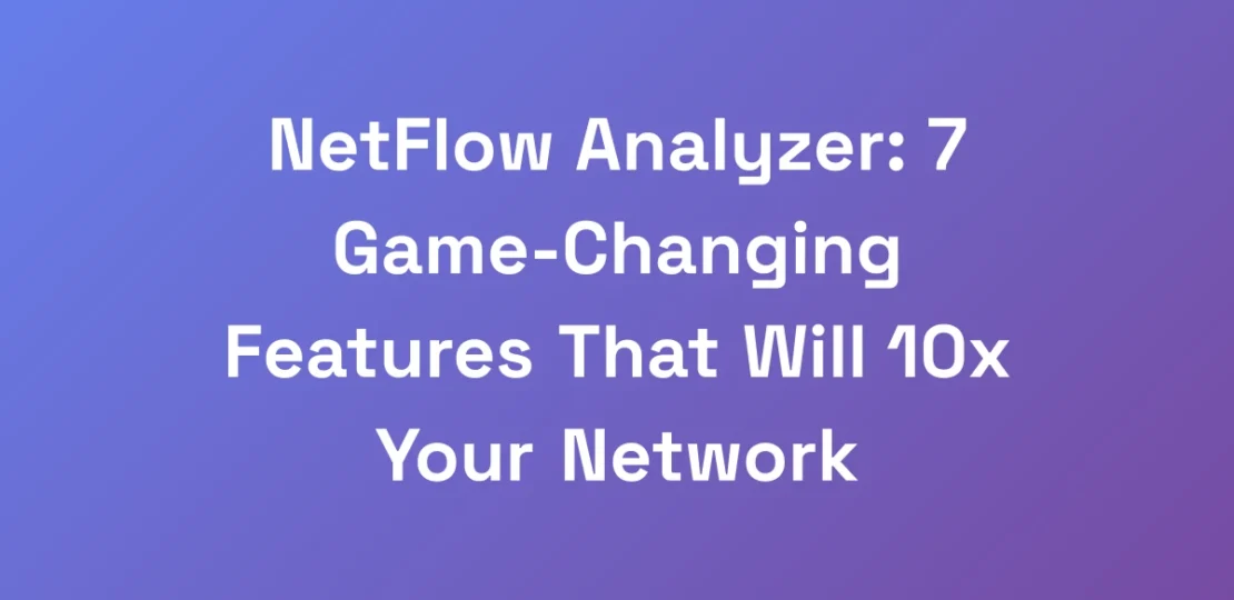 NetFlow-Analyzer-7-Game-Changing-Features-That-Wi