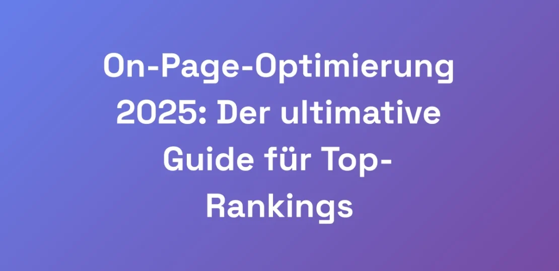 On-Page-Optimierung-2025-Der-ultimative-Guide-fur