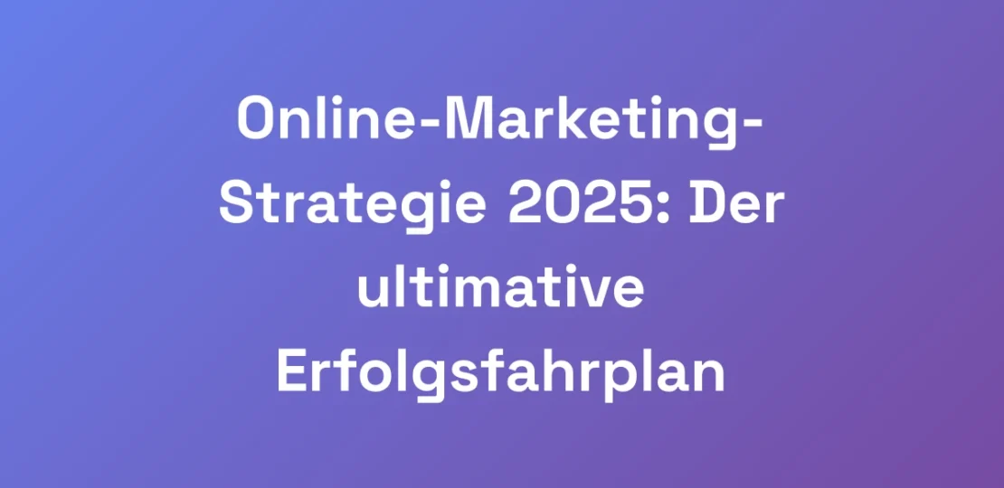 Online-Marketing-Strategie-2025-Der-ultimative-Er