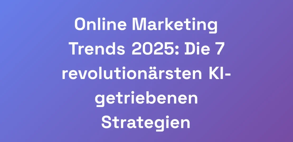 Online-Marketing-Trends-2025-Die-7-revolutionarst