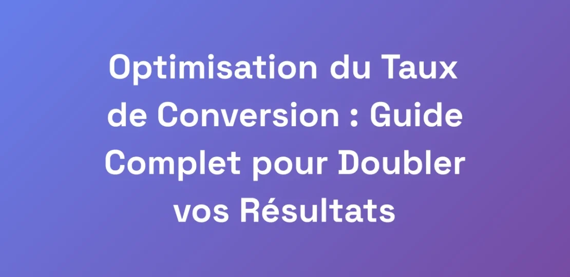 Optimisation-du-Taux-de-Conversion-Guide-Complet