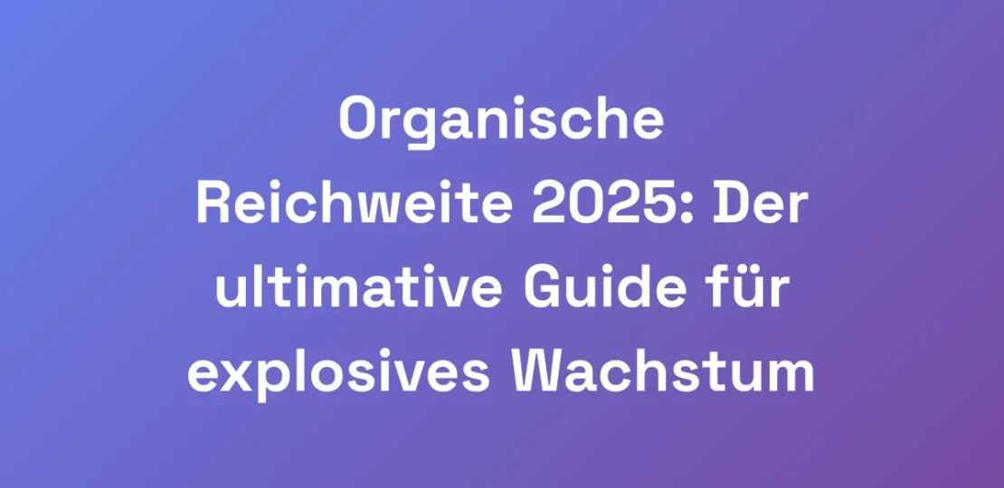 Organische-Reichweite-2025-Der-ultimative-Guide-f