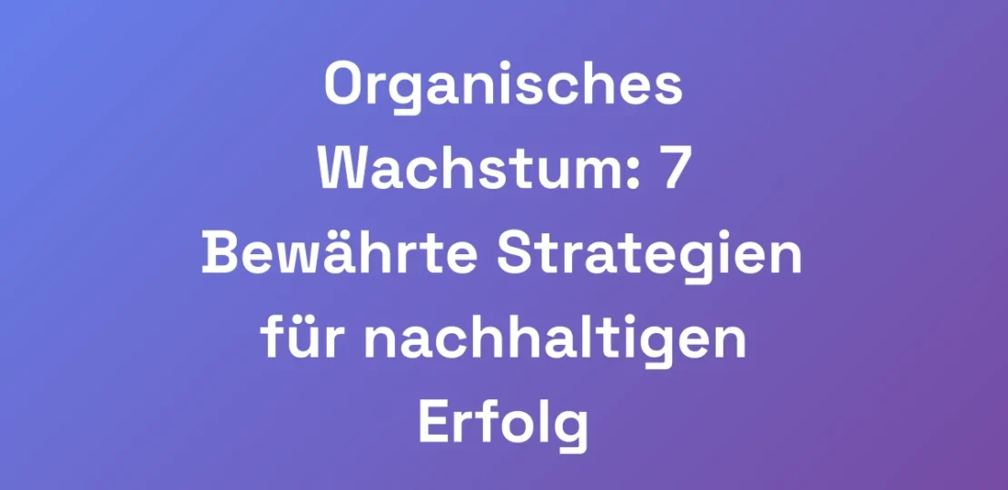 Organisches-Wachstum-7-Bewahrte-Strategien-fur-na