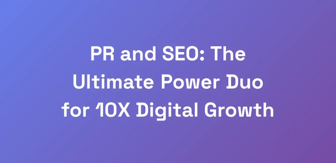 PR-and-SEO-The-Ultimate-Power-Duo-for-10X-Digital