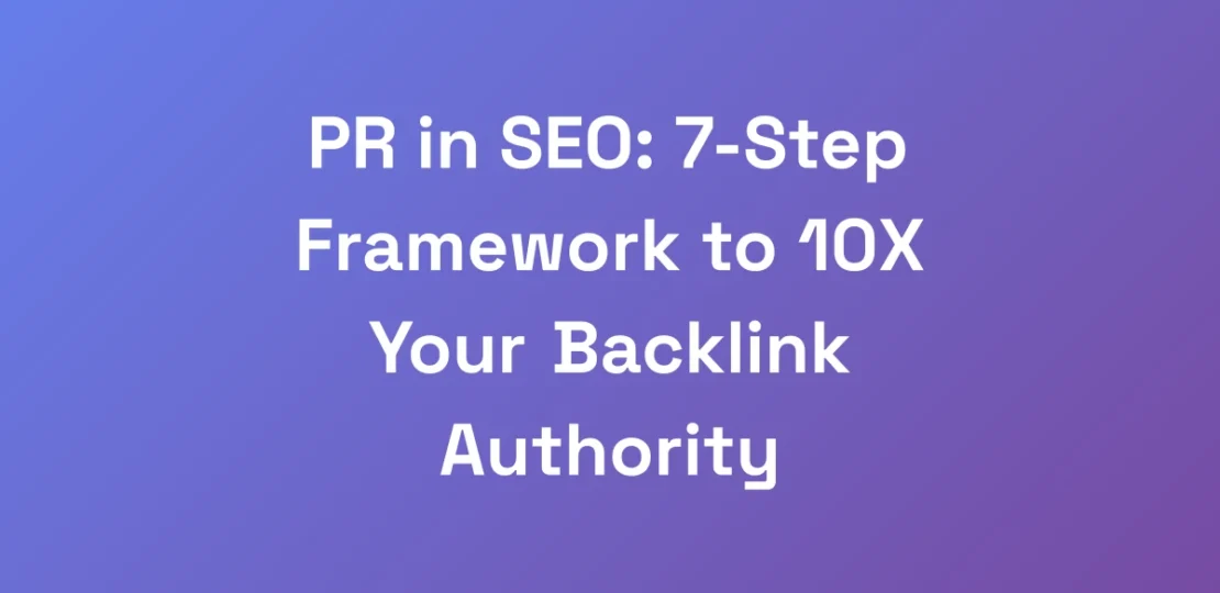 PR-in-SEO-7-Step-Framework-to-10X-Your-Backlink-A