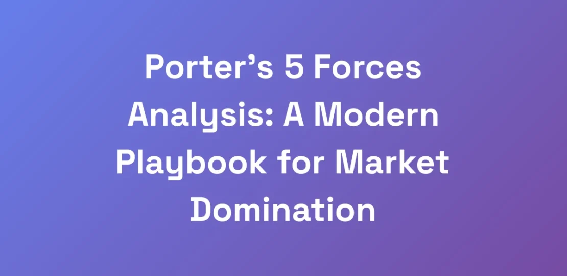 Porters-5-Forces-Analysis-A-Modern-Playbook-for-